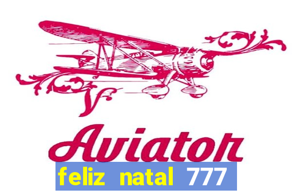 feliz natal 777 plataforma login